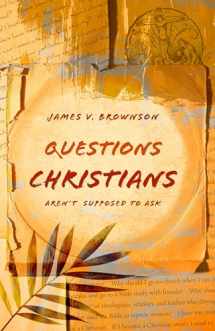 9780802878410-0802878415-Questions Christians Aren't Supposed to Ask