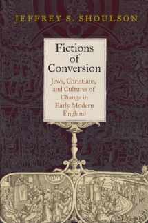 9780812244823-0812244826-Fictions of Conversion: Jews, Christians, and Cultures of Change in Early Modern England