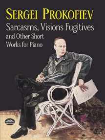 9780486410913-0486410919-Sarcasms, Visions Fugitives and Other Short Works for Piano (Dover Classical Piano Music)