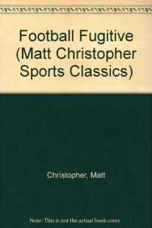 9780316139717-0316139718-Football Fugitive (Matt Christopher Sports Classics)