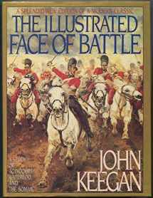 9780670827039-0670827037-The Illustrated Face of Battle: A Study of Agincourt, Waterloo and the Somme
