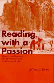 9780826408594-0826408591-Reading With a Passion: Rhetoric, Autobiography, and the American West in the Gospel of John