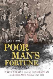 9781469656281-1469656280-Poor Man's Fortune: White Working-Class Conservatism in American Metal Mining, 1850–1950