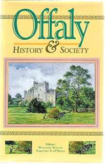9780906602904-0906602904-Offaly: History and Society (Interdisciplinary Essays on the History of an Irish County)