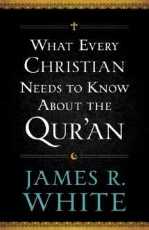 9780764209765-0764209760-What Every Christian Needs to Know About the Qur'an