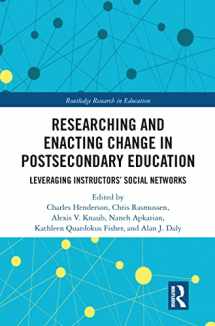 9780367586041-0367586045-Researching and Enacting Change in Postsecondary Education: Leveraging Instructors' Social Networks (Routledge Research in Education)