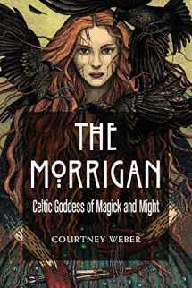 9781578636631-1578636639-The Morrigan: Celtic Goddess of Magick and Might
