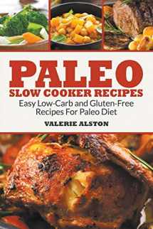 9781681271552-1681271559-Paleo Slow Cooker Recipes: Easy Low-Carb and Gluten-Free Recipes For Paleo Diet