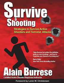 9781937872120-1937872122-Survive A Shooting: Strategies to Survive Active Shooters and Terrorist Attacks