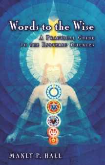 9780893148140-0893148148-Words to the Wise: A Practical Guide to the Esoteric Sciences