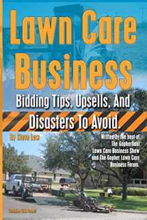 9781480113503-1480113506-Lawn Care Business Bidding Tips, Upsells, And Disasters To Avoid.
