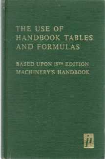 9780831110796-0831110791-The Use of Handbook Tables and Formulas: Based Upon 19th Edition Machinery's Handbook