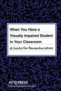 9780891288947-0891288945-When You Have a Visually Impaired Student in Your Classroom: A Guide for Paraeducators