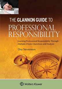 9781454862154-1454862157-Glannon Guide To Professional Responsibility: Learning Professional Responsibility Through Multiple-Choice Questions and Analysis