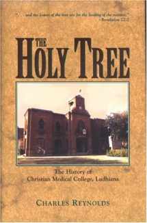 9781577363088-1577363086-The Holy Tree: The History of Christian Medical College, Ludhiana