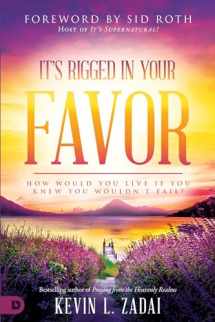 9780768450521-0768450527-It's Rigged in Your Favor: How Would You Live If You Knew You Wouldn't Fail?