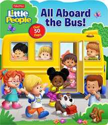9780794443573-0794443575-Fisher-Price Little People: All Aboard the Bus! (Lift-the-Flap)