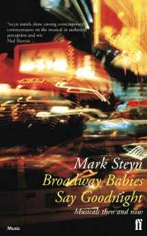 9780571200313-0571200311-Broadway Babies Say Goodnight: Musicals Then and Now