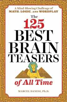 9781641520089-1641520086-The 125 Best Brain Teasers of All Time: A Mind-Blowing Challenge of Math, Logic, and Wordplay