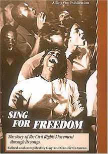 9780962670442-0962670448-Sing for Freedom: The Story of the Civil Rights Movement Through Its Songs