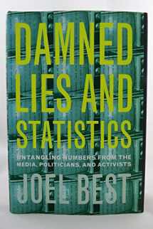 9780520219786-0520219783-Damned Lies and Statistics: Untangling Numbers from the Media, Politicians, and Activists