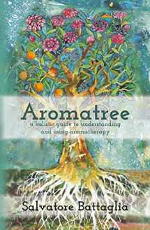 9780648260639-0648260631-Aromatree: A Holistic Guide to Understanding and Using Aromatherapy