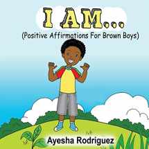 9781495195648-1495195643-I AM...: Positive Affirmations for Brown Boys