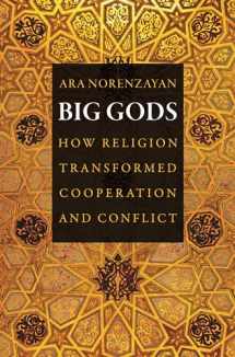 9780691169743-0691169748-Big Gods: How Religion Transformed Cooperation and Conflict