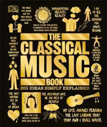 9781465473424-1465473424-The Classical Music Book: Big Ideas Simply Explained (DK Big Ideas)