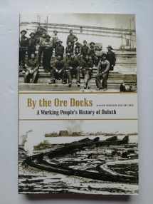 9780816646371-0816646376-By The Ore Docks: A Working People’s History Of Duluth