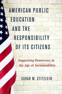 9780190657383-0190657383-American Public Education and the Responsibility of its Citizens: Supporting Democracy in the Age of Accountability
