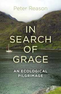 9781782794868-1782794867-In Search of Grace: An Ecological Pilgrimage