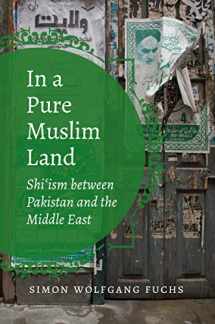 9781469649795-1469649799-In a Pure Muslim Land: Shi'ism between Pakistan and the Middle East (Islamic Civilization and Muslim Networks)