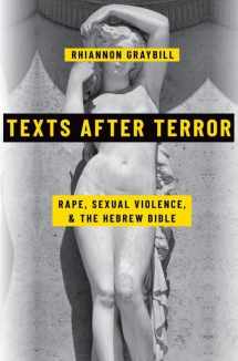 9780197764114-0197764118-Texts after Terror: Rape, Sexual Violence, and the Hebrew Bible