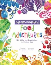 9781947001718-194700171X-STEAM-Powered Food Adventures: 101+ Child-Led Explorations for Curious Kids