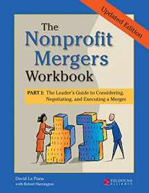 9781630264543-1630264547-The Nonprofit Mergers Workbook Part I: The Leader's Guide to Considering, Negotiating, and Executing a Merger