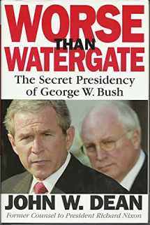 9780316000239-031600023X-Worse Than Watergate: The Secret Presidency of George W. Bush