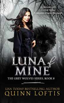 9781500676865-1500676861-Luna of Mine (The Grey Wolves Series)