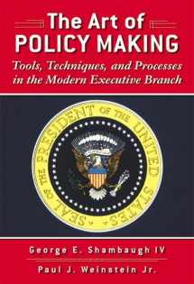 9780321081032-032108103X-The Art of Policymaking: Tools, Techniques, and Processes in the Modern Executive Branch