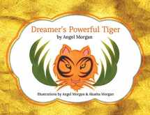 9780692101360-0692101365-Dreamer's Powerful Tiger: A New Lucid Dreaming Classic For Children and Parents of the 21st Century