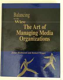 9780395938492-039593849X-Balancing on the Wire: The Art of Managing Media Organizations