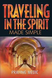9780998091204-0998091200-Traveling in the Spirit Made Simple (The Kingdom of God Made Simple)