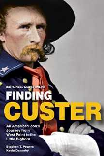 9780997110500-0997110503-Finding Custer: An American Icon's Journey from West Point to the Little Bighorn (Battlefield Guides Online)