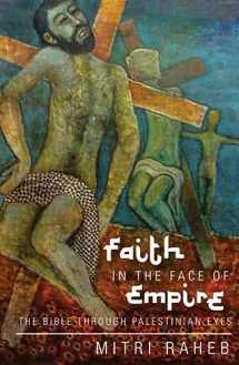 9781626980655-1626980659-Faith in the Face of Empire: The Bible through Palestinian Eyes
