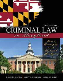 9781524977146-1524977144-Criminal Law in Maryland: Cases, Concepts and Critical Analysis