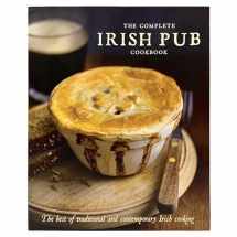 9781680524123-1680524127-The Complete Irish Pub Cookbook: Traditional Easy and Simple Recipies for Beginners to Experts for Saint Patricks Day, Christmas, Family Get-Togethers and More