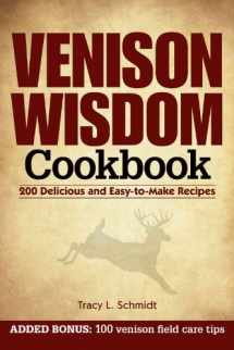 9781440213861-1440213860-Venison Wisdom Cookbook: 200 Delicious and Easy-to-Make Recipes