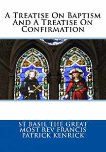 9781727419245-1727419243-A Treatise On Baptism And A Treatise On Confirmation