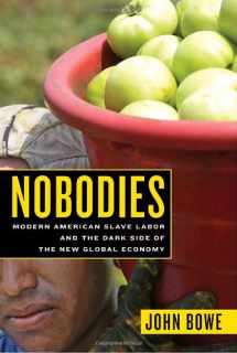 9781400062096-1400062098-Nobodies: Modern American Slave Labor and the Dark Side of the New Global Economy
