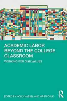 9780367313227-0367313227-Academic Labor Beyond the College Classroom: Working for Our Values